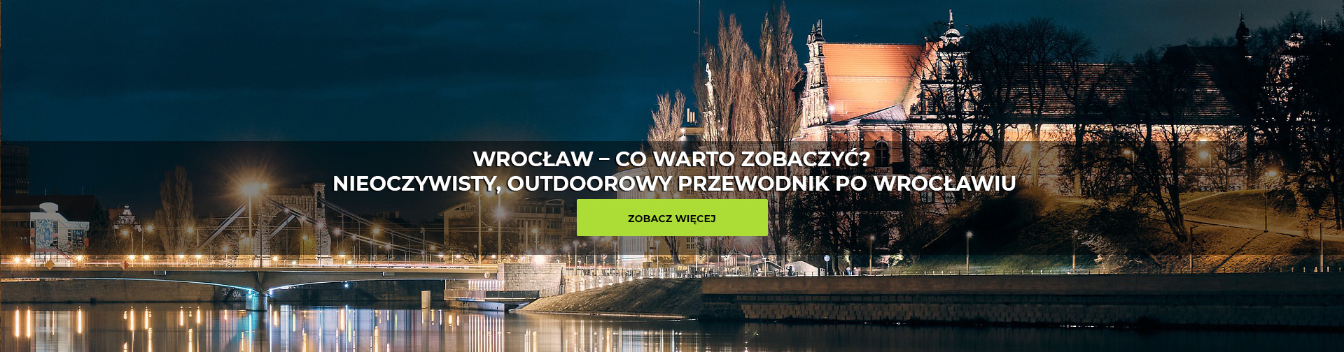 Wrocław – co warto zobaczyć? Nieoczywisty, outdoorowy przewodnik po Wrocławiu